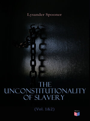 cover image of The Unconstitutionality of Slavery (Volume 1&2)